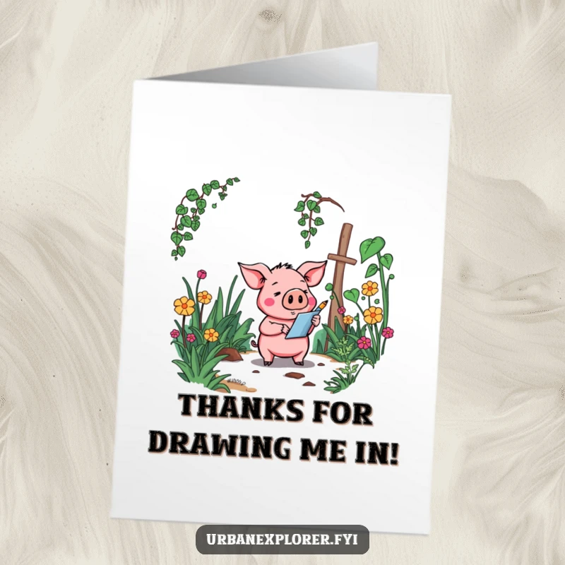 Funny Free Printable Thank You Card: Goofy cartoon pig creating art in a wild, forgotten garden, a unique and artistic expression of thanks.